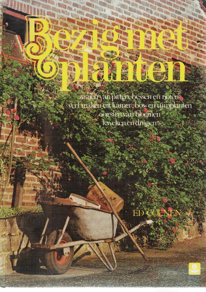 Bezig zijn met planten, Ed Coenen, Ed Coenen, Ophalen of Verzenden, Zo goed als nieuw, Tuinieren en Tuinplanten