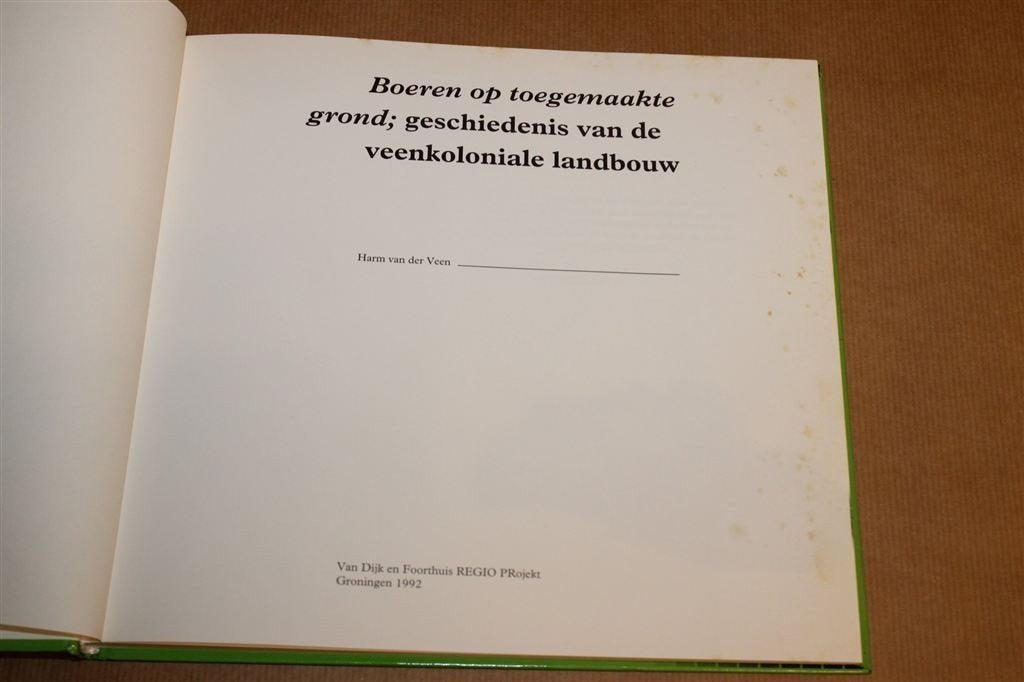 Boeren op Toegemaakte Grond — Veenkoloniale Landbouw, Ophalen of Verzenden, Gelezen