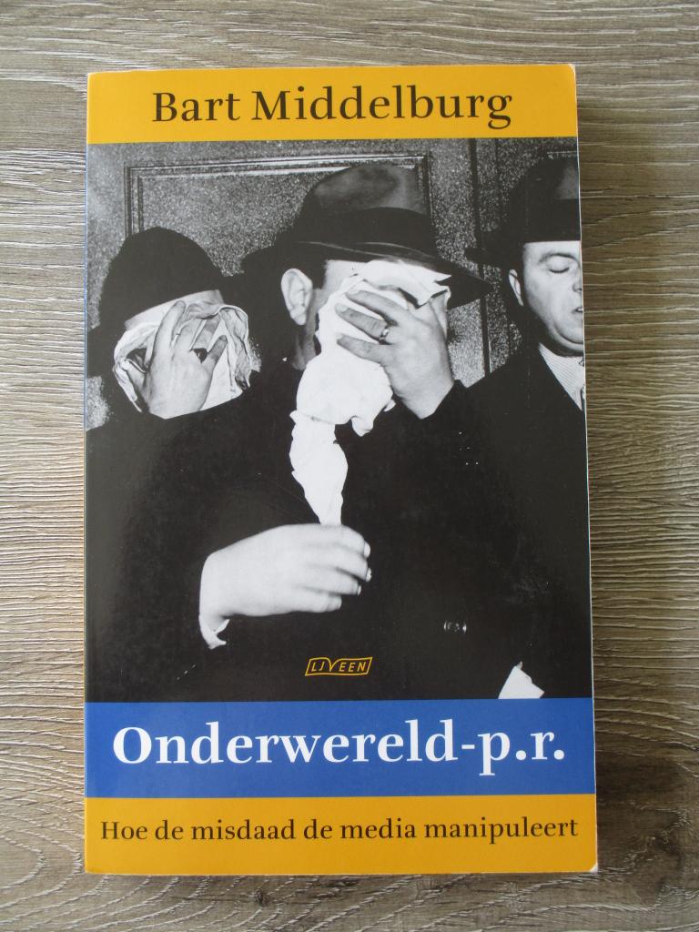 Onderwereld-p.r. - Bart Middelburg, Ophalen of Verzenden, Gelezen, Nederland