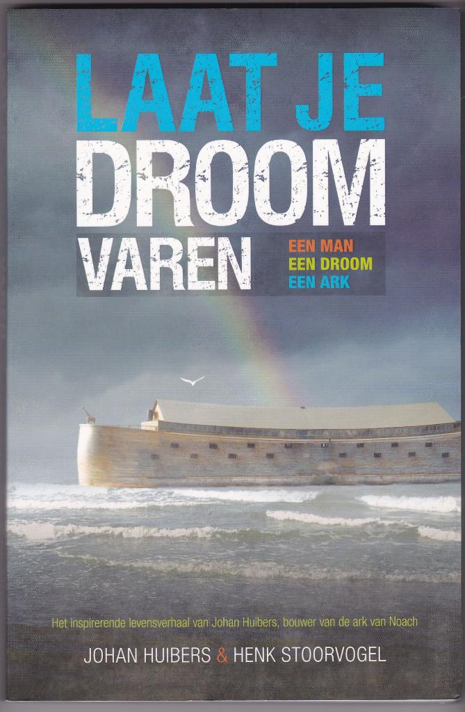Laat je droom varen - Johan Huibers - De ark van Noach, Ophalen of Verzenden, Gelezen, Johan Huibers