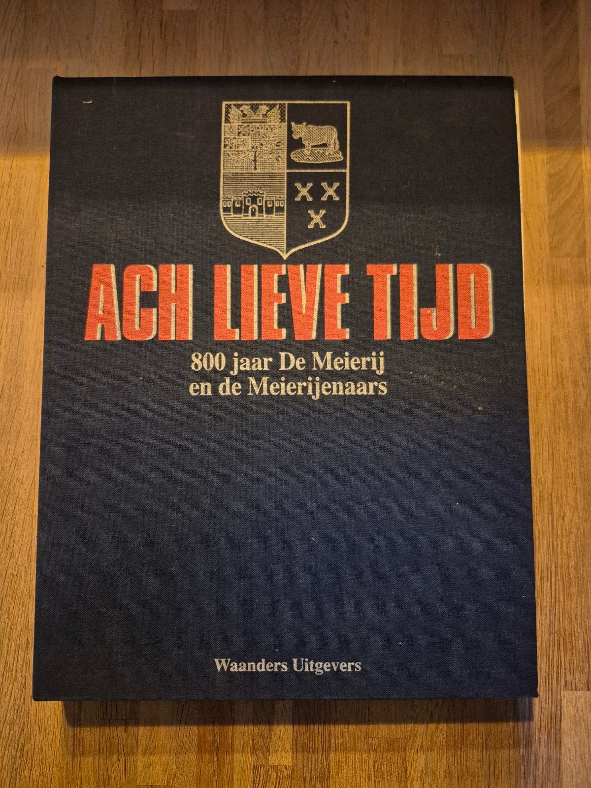 Ach Lieve Tijd: 800 jaar De Meierij en de Meierijenaars, Boeken, Ophalen of Verzenden, 20e eeuw of later, Zo goed als nieuw, Onbekend