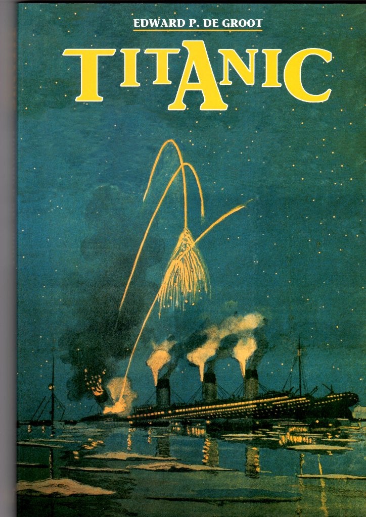 Edward P. De Groot, Titanic, Boeken, Geschiedenis | Wereld, Ophalen of Verzenden, 20e eeuw of later, Zo goed als nieuw, Europa