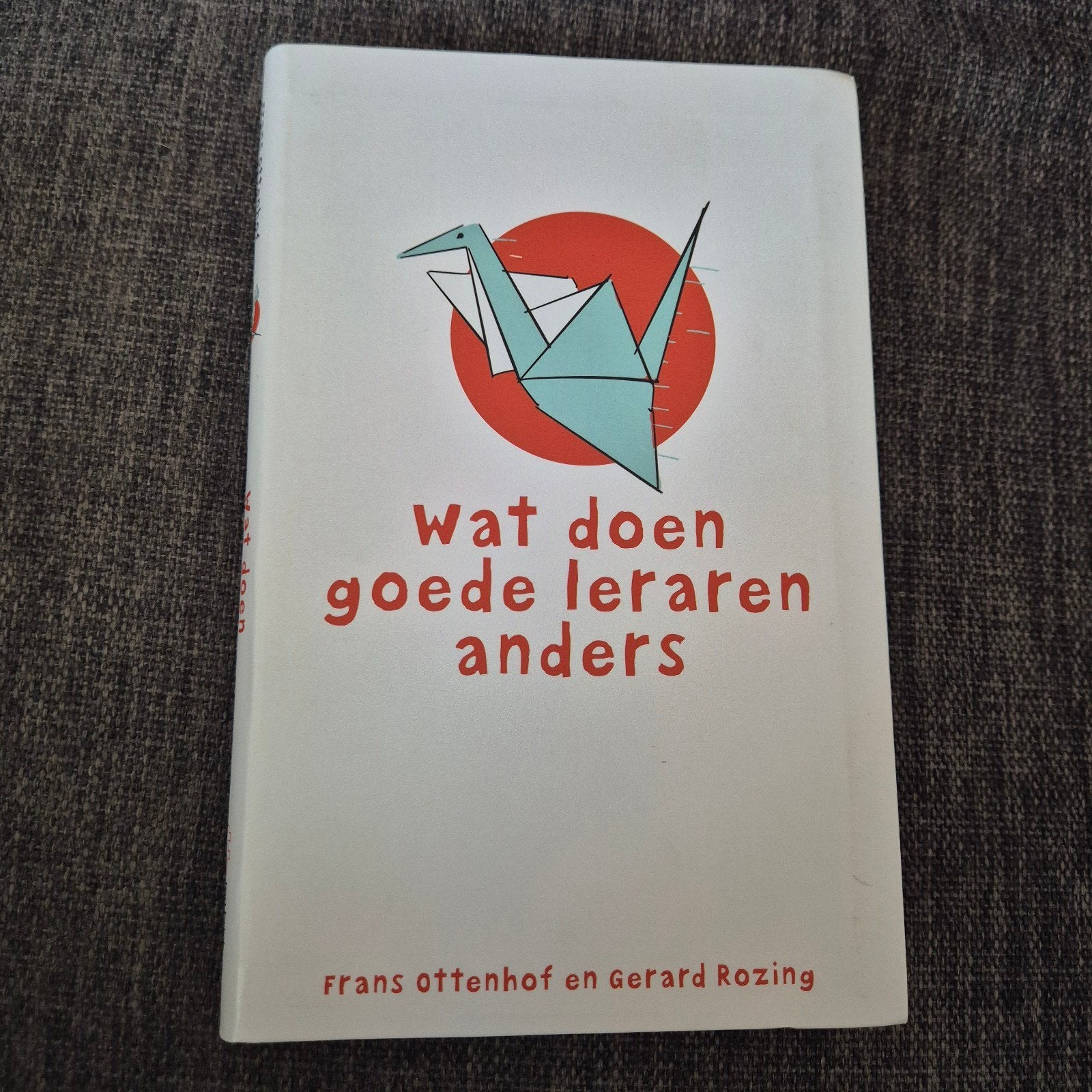 Wat doen goede leraren anders - Frans Ottenhof & Gerard Rozi, Frans Ottenhof en Gerard Rozing, Ophalen of Verzenden, Zo goed als nieuw