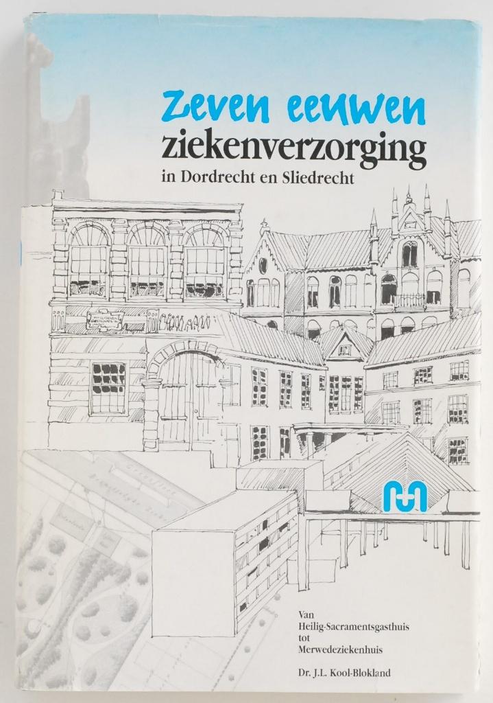 Zeven eeuwen ziekenverzorging in Dordrecht en Sliedrecht, Verzenden, Zo goed als nieuw