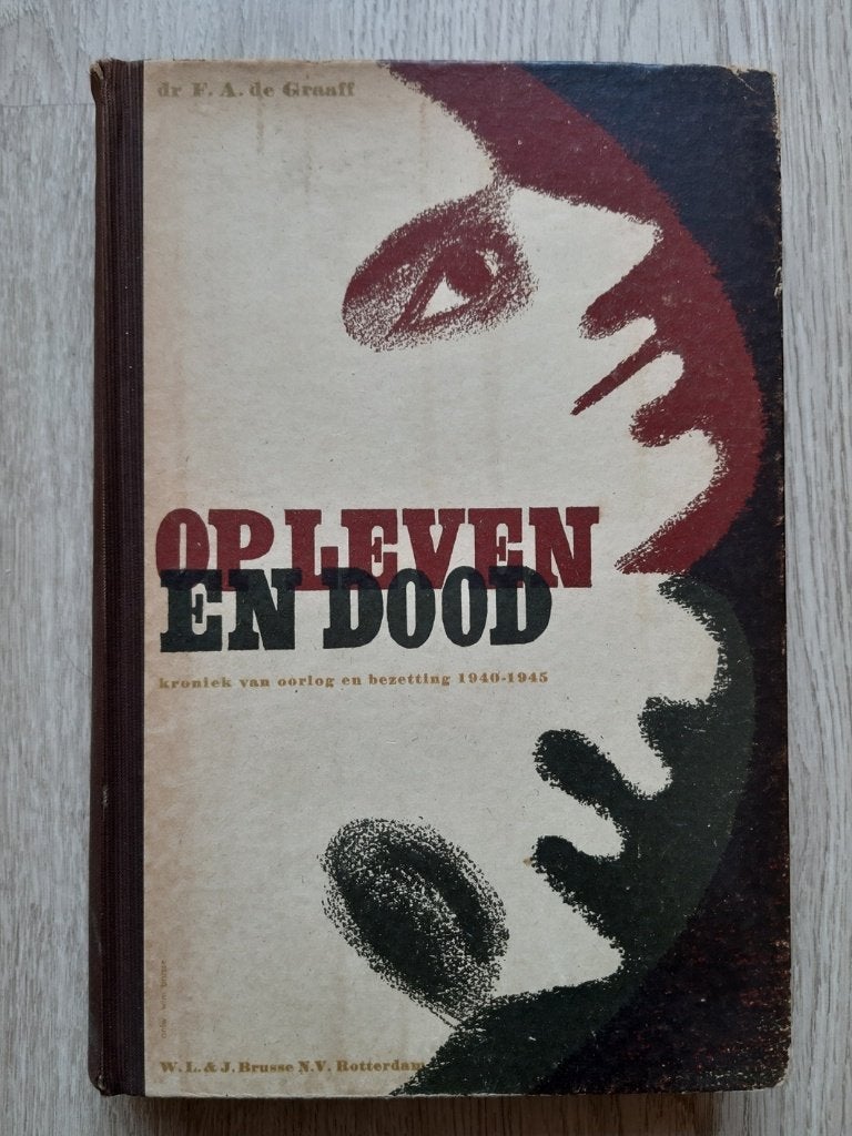 Boek getiteld "op Leven en Dood, kroniek van oorlog en >", Boeken, Verzenden, F.A. de Graaff, Algemeen, Tweede Wereldoorlog