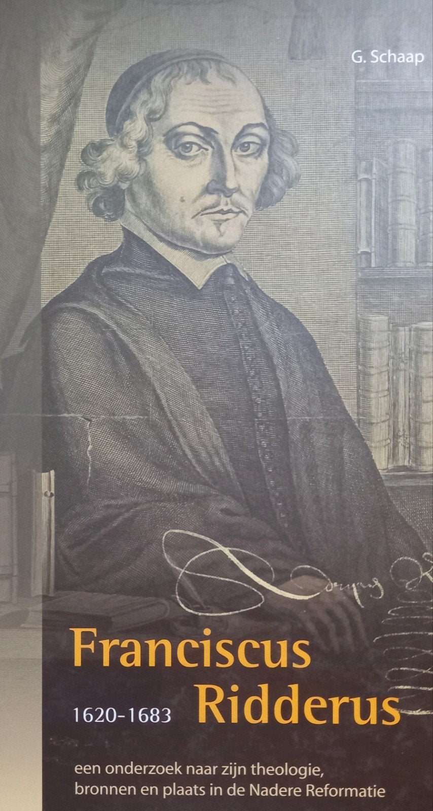 G. Schaap - Franciscus Ridderus 1620-1683, Boeken, Ophalen of Verzenden, Zo goed als nieuw, G. Schaap
