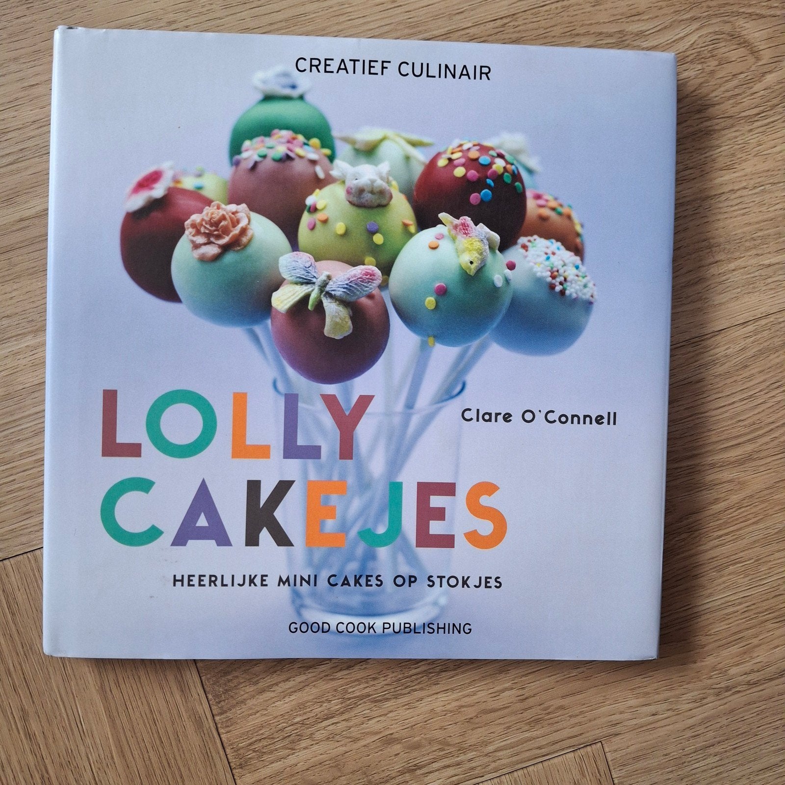 Lolly Cakejes: Heerlijke Mini Cakes op Stokjes - Hardcover, Clare O' Connell, Ophalen of Verzenden, Zo goed als nieuw, Taart, Gebak en Desserts
