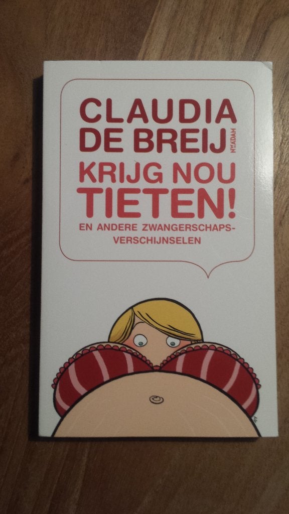 Claudia de Breij - Krijg nou tieten, Ophalen of Verzenden, Zo goed als nieuw, Claudia de Breij, Nederland