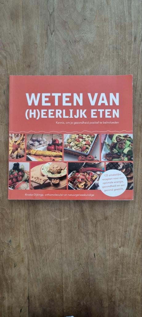 Weten van (H)eerlijk Eten - Rineke Dijkinga Kookboek, Boeken, Kookboeken, Gezond koken, Ophalen of Verzenden, Hoofdgerechten, Overige gebieden