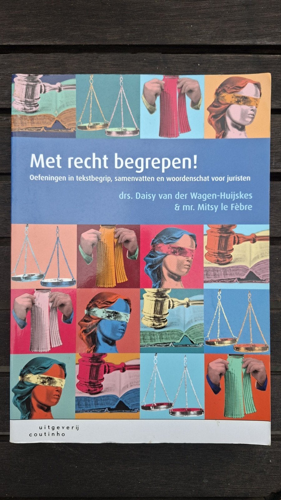 Met recht begrepen! Oefeningen voor juristen, Boeken, Ophalen of Verzenden, Zo goed als nieuw, HBO, Drs. Daisy van der Wagen-Huijskes & mr. Mitsy le Fèbre