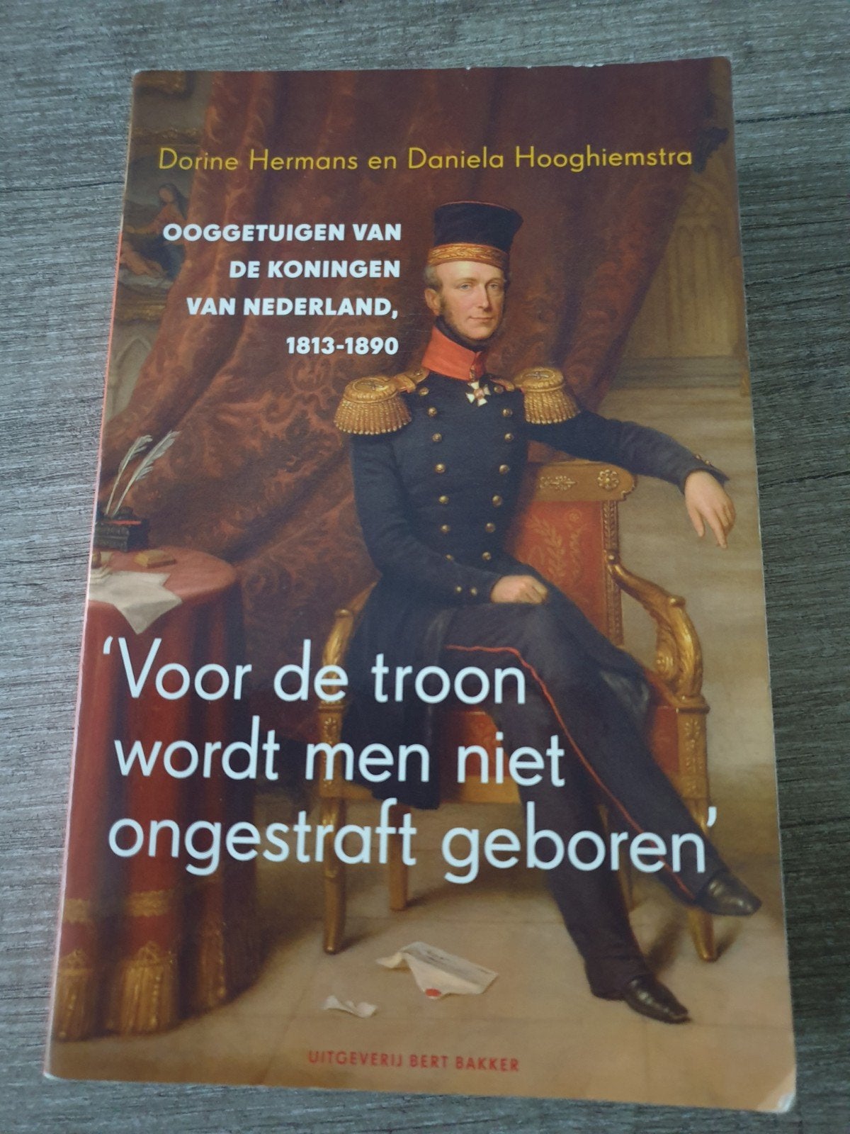 Ooggetuigen van de Koningen van Nederland, 1813-1890, Ophalen of Verzenden, Gelezen, Dorine Hermans en Daniela Hooghiemstra
