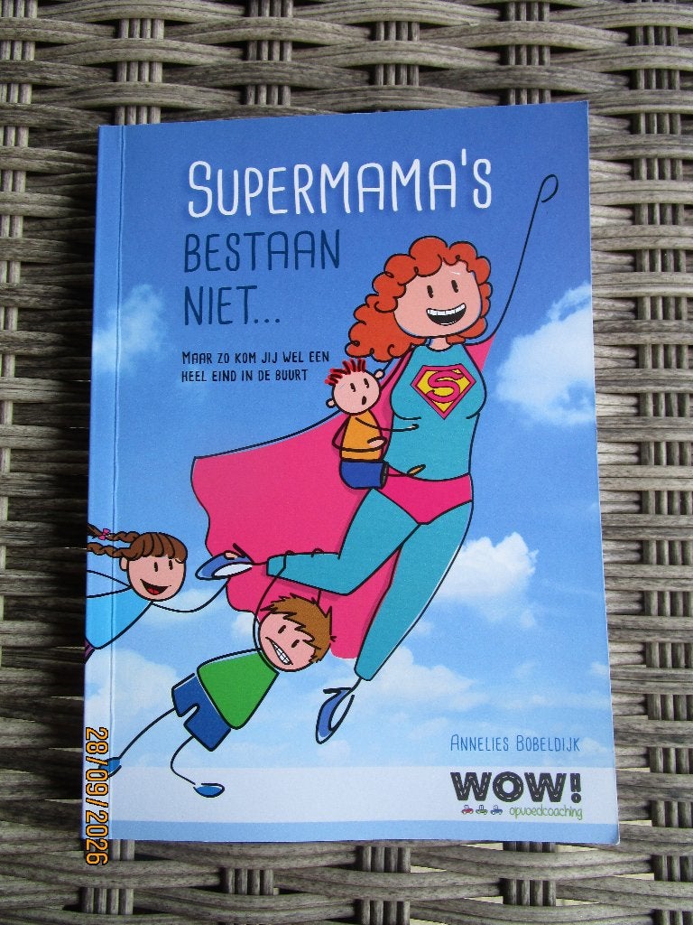 Supermama's Bestaan Niet... - Annelies Bobeldijk, Boeken, Ophalen of Verzenden, Zo goed als nieuw, Annelies Bobeldijk