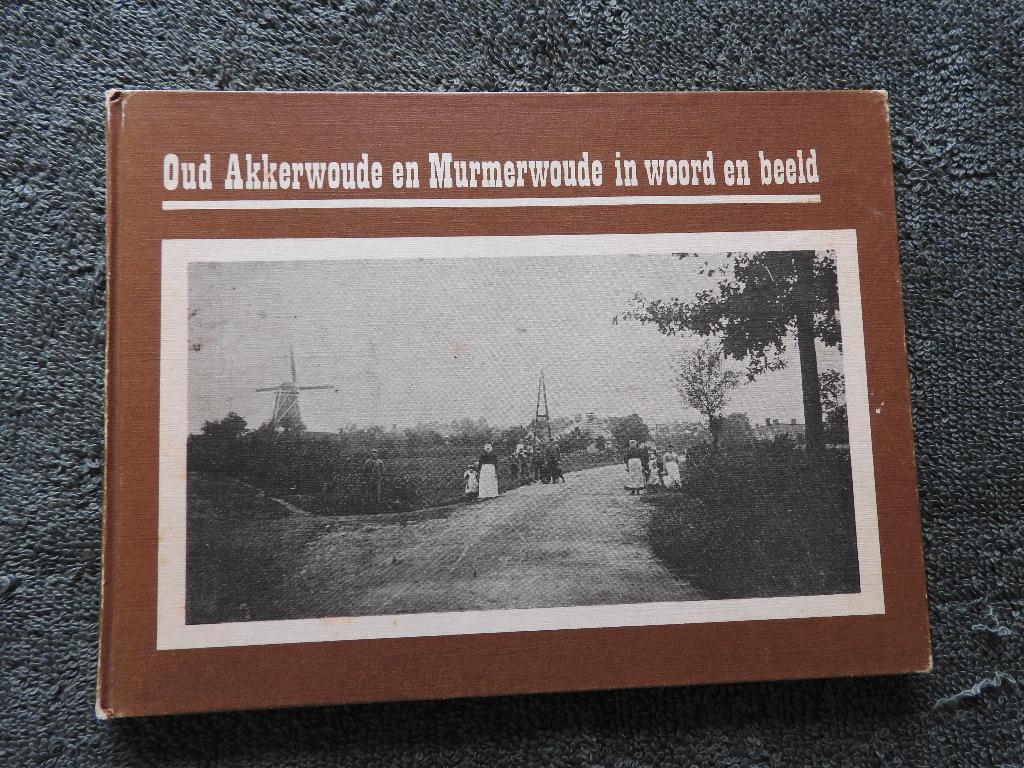 Oud Akkerwoude en Murmerwoude in woord en beeld, Ophalen of Verzenden, Gelezen