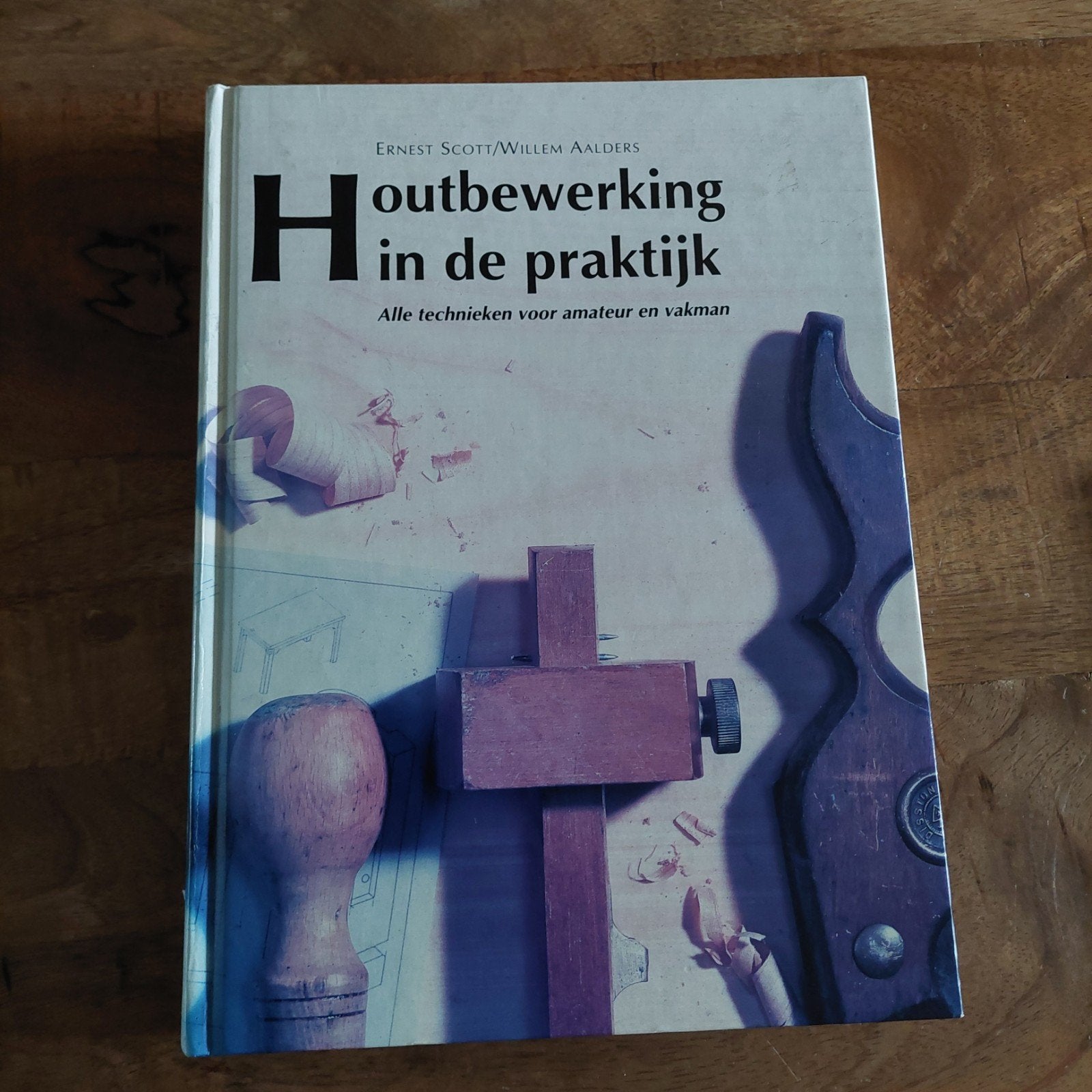 Houtbewerking in de praktijk - Ernest Scott/Willem Aalders, Ophalen of Verzenden, Zo goed als nieuw, Overige onderwerpen, Ernest Scott/Willem Aalders