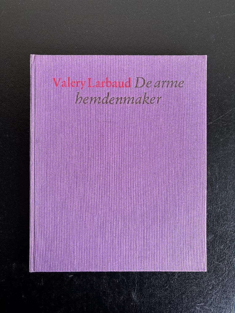 Valery Larbaud - De arme hemdenmaker - 1979 - De Roos, Gelezen, Ophalen of Verzenden, Valery Larbaud, Nederland