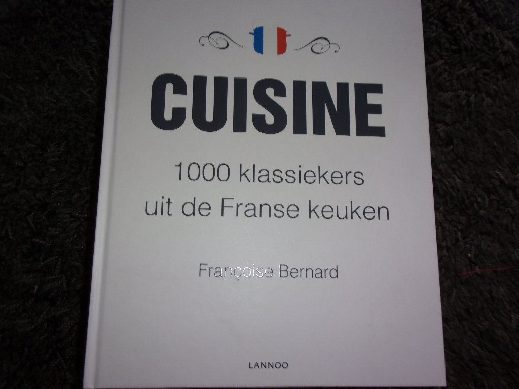 CUISINE 1000 KLASSIEKERS uit de Franse Keuken, Hoofdgerechten, Ophalen of Verzenden, Zo goed als nieuw, Francoise Bernard
