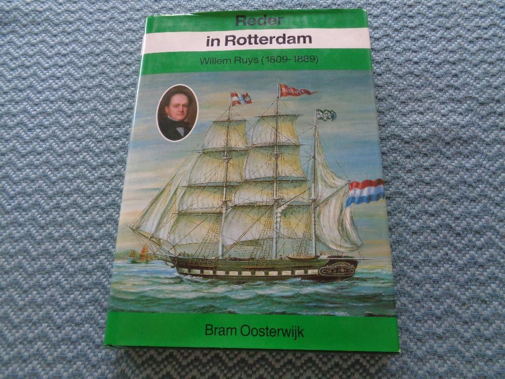 Willem Ruys ( 1809-1889) Reder in Rotterdam- Bram Oosterwijk, Ophalen of Verzenden, Nieuw, Bram Oosterwijk