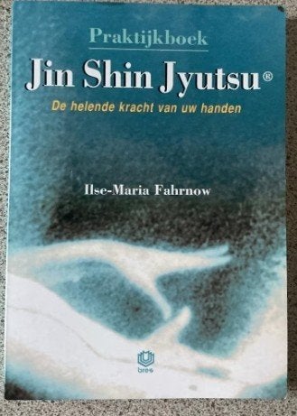 Praktijkboek Jin Shin Jyutsu - Ilse Maria Fahrnow, Boeken, Esoterie en Spiritualiteit, Gelezen, Achtergrond en Informatie, Spiritualiteit algemeen