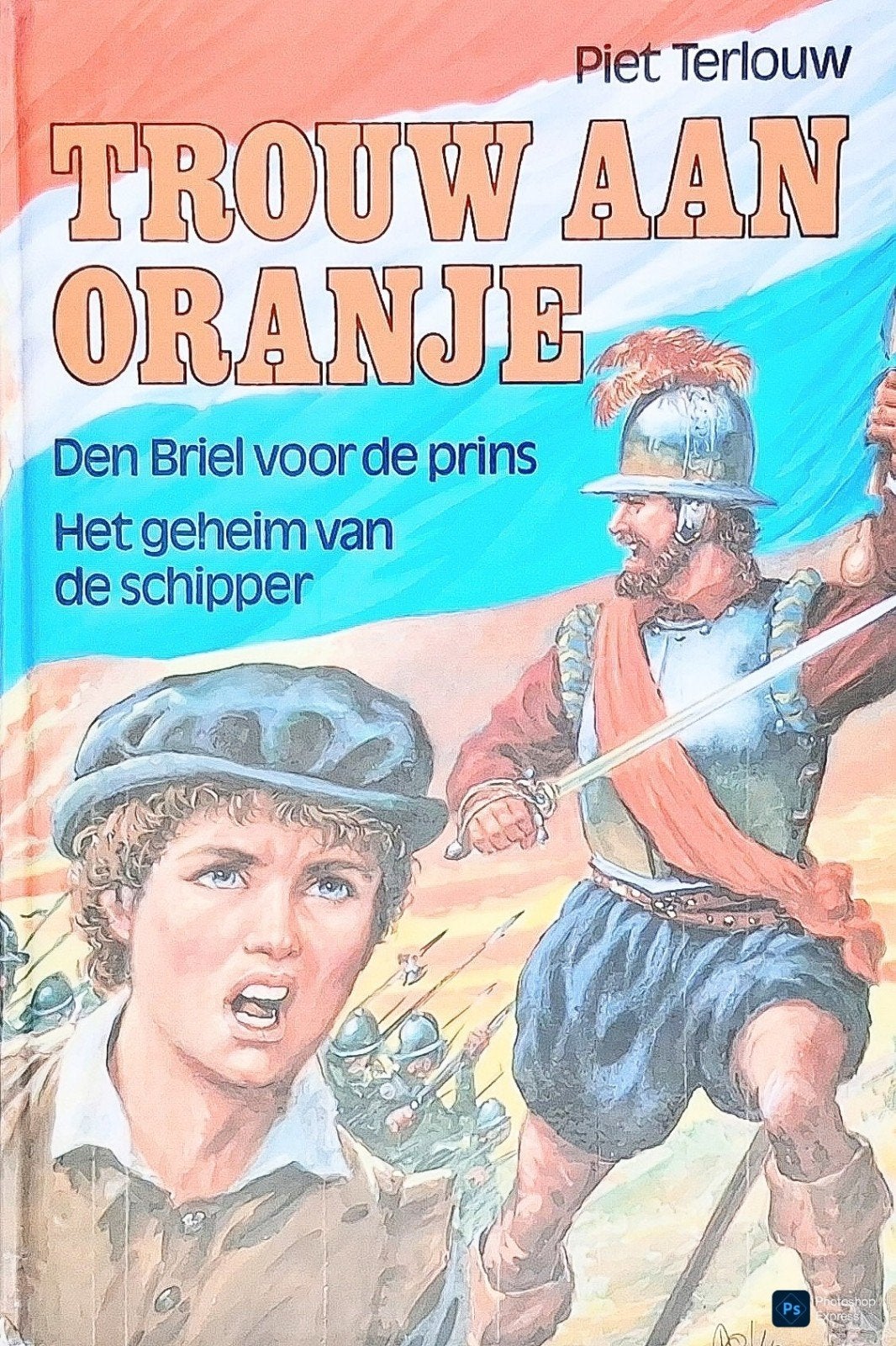 Trouw Aan Oranje Den Briel Voor De Prins Het Geheim Van De S, Boeken, Gelezen, Ophalen of Verzenden, Fictie, Piet Terlouw.