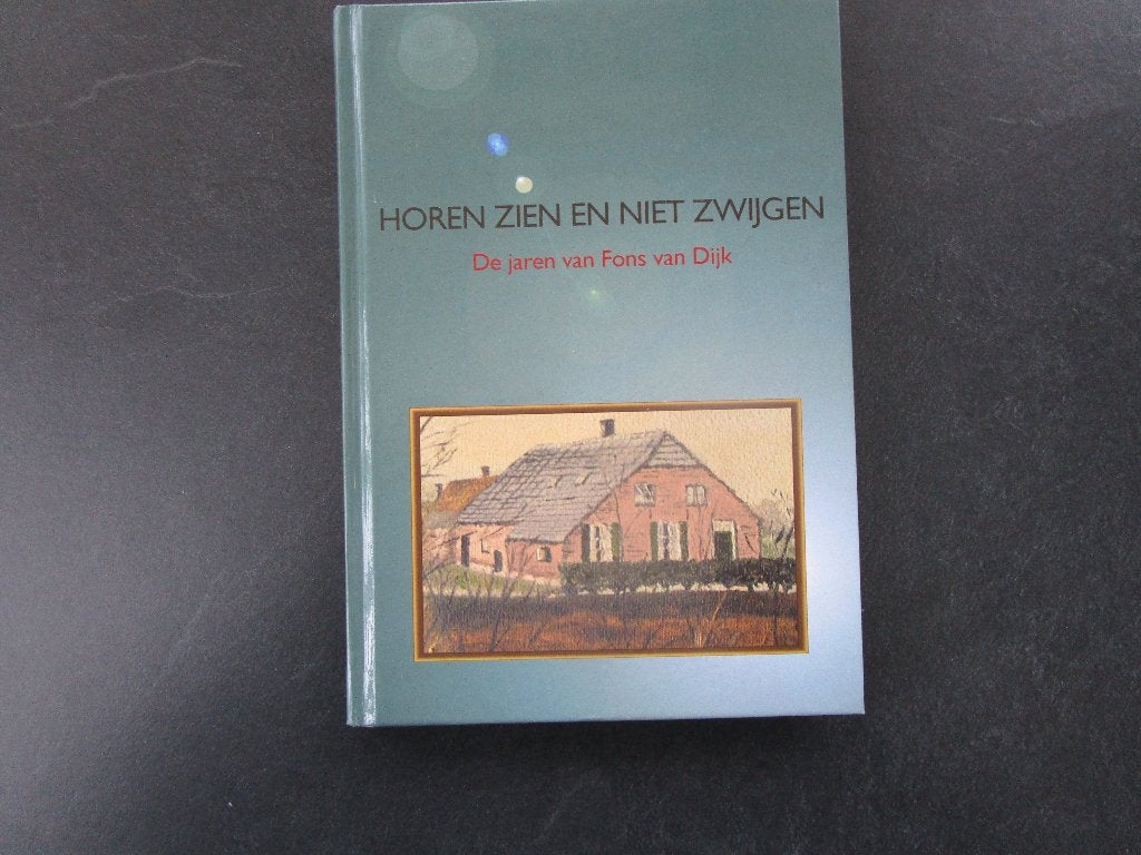 Horen, zien en niet zwijgen.F.v.Dijk Herpen Oss en omgeving, Ophalen of Verzenden, Nieuw