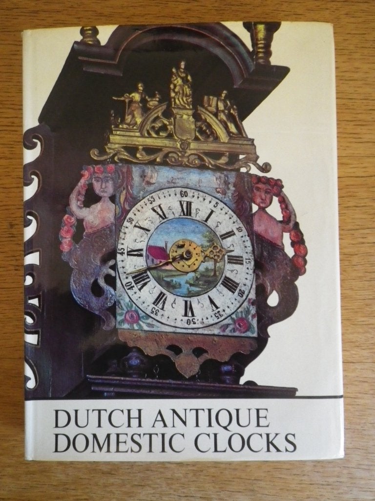 Antique Dutch Domestic Clocks 1670-1870, Ophalen of Verzenden