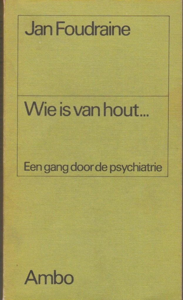 Jan Foudraine - Wie is van hout-een gang door de psychiatrie, Ophalen of Verzenden, Gelezen, Jan Foudraine