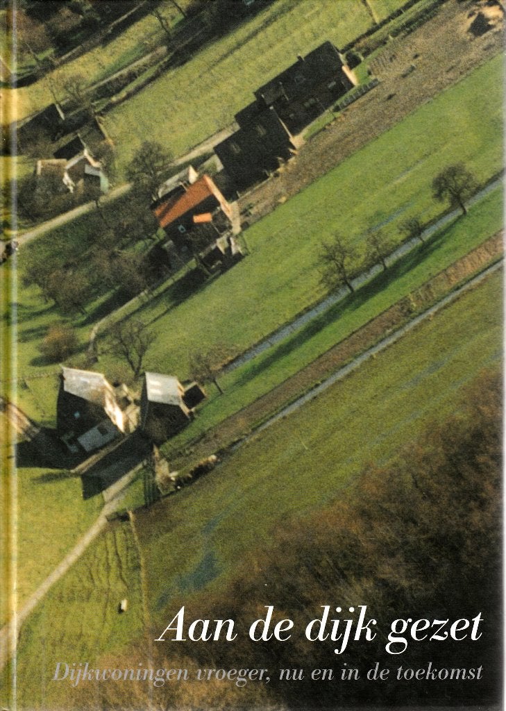 Aan de dijk gezet/Dijkwoningen vroeger, nu en in de toekomst, Boeken, Kunst en Cultuur | Architectuur, Zo goed als nieuw, Overige onderwerpen