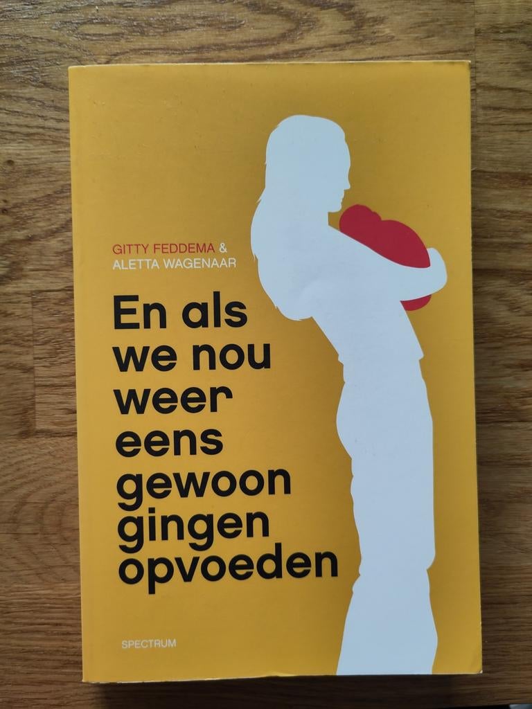 En als we nou weer eens gewoon gingen opvoeden, Boeken, Ophalen of Verzenden
