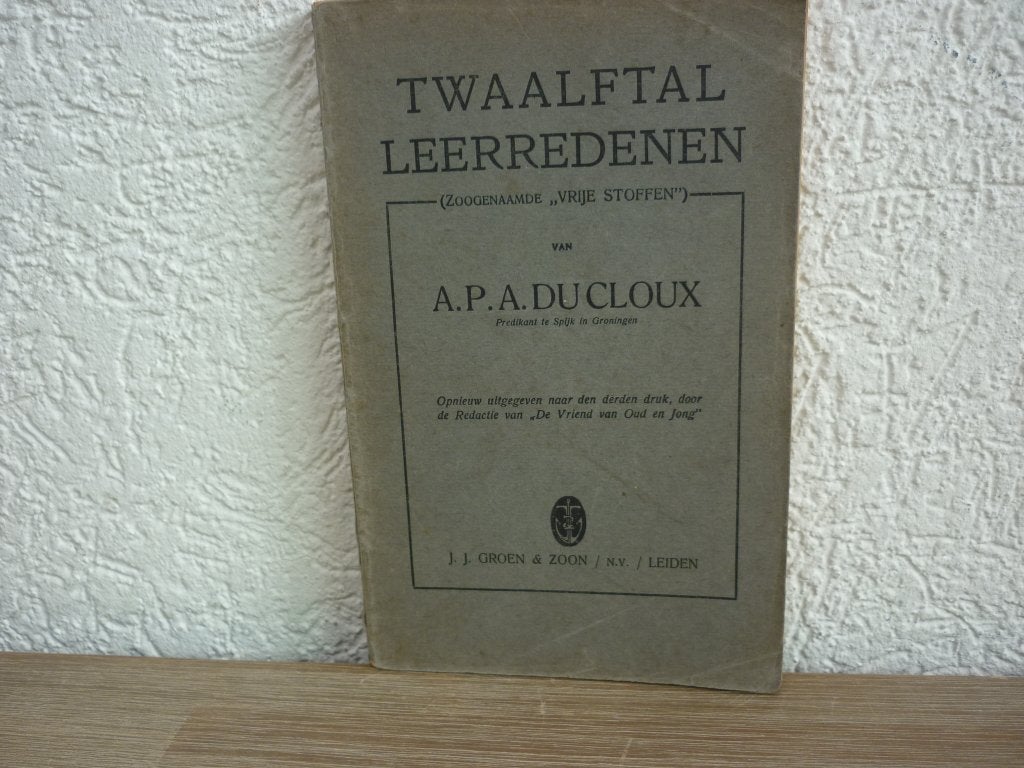 A.P.A.Du Cloux - Twaalftal Leerredenen, Ophalen of Verzenden, Gelezen, Christendom | Protestants