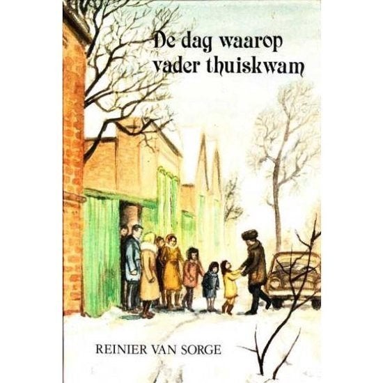 De dag waarop vader thuiskwam Reinier van Sorge9789033106316, Ophalen of Verzenden, Zo goed als nieuw, Reinier van Sorge