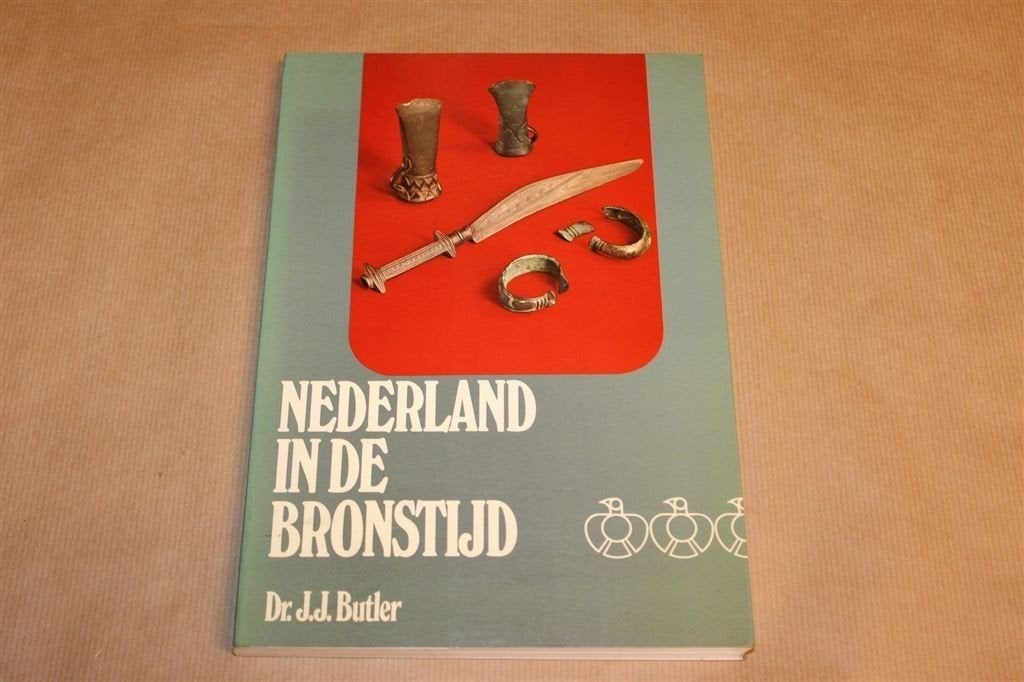 Nederland in de Bronstijd — J.J. Butler — Archeologie, Ophalen of Verzenden, Gelezen