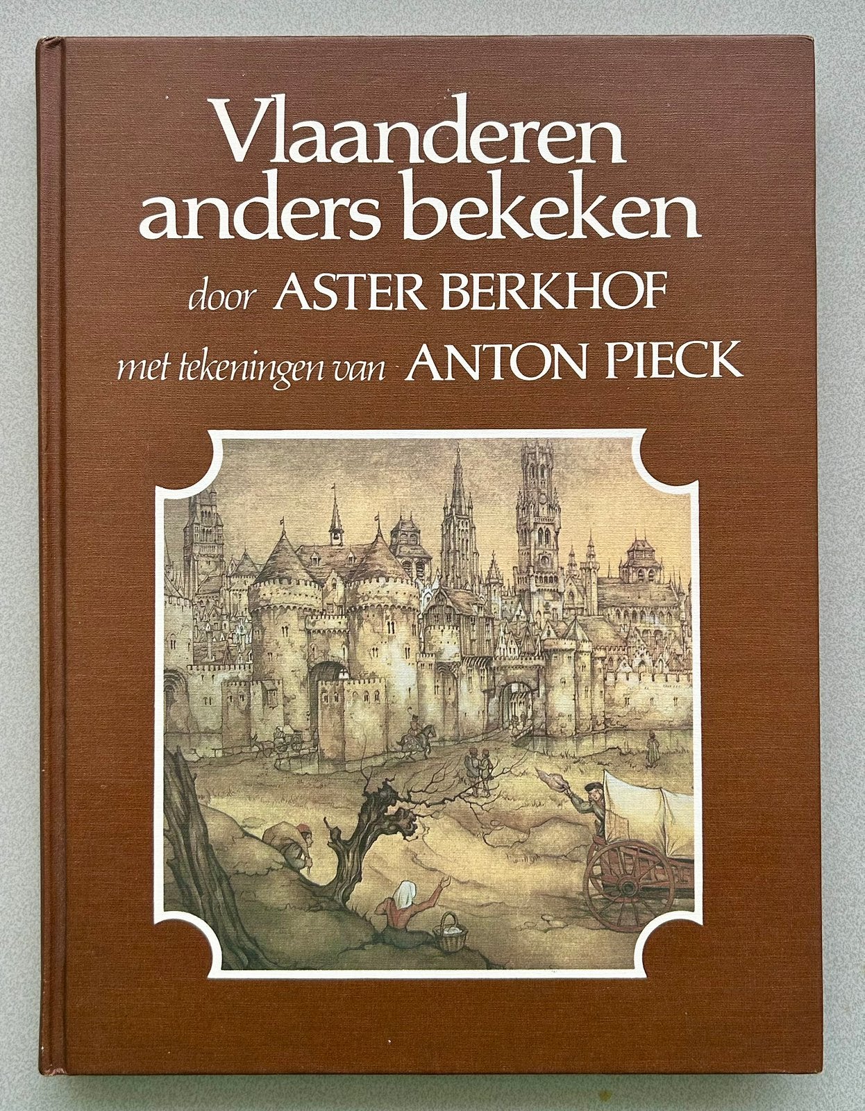 Anton Pieck - Vlaanderen anders bekeken - Aster Berkhof, Boeken, Ophalen of Verzenden, Zo goed als nieuw, Anton Pieck - Aster Berkhof