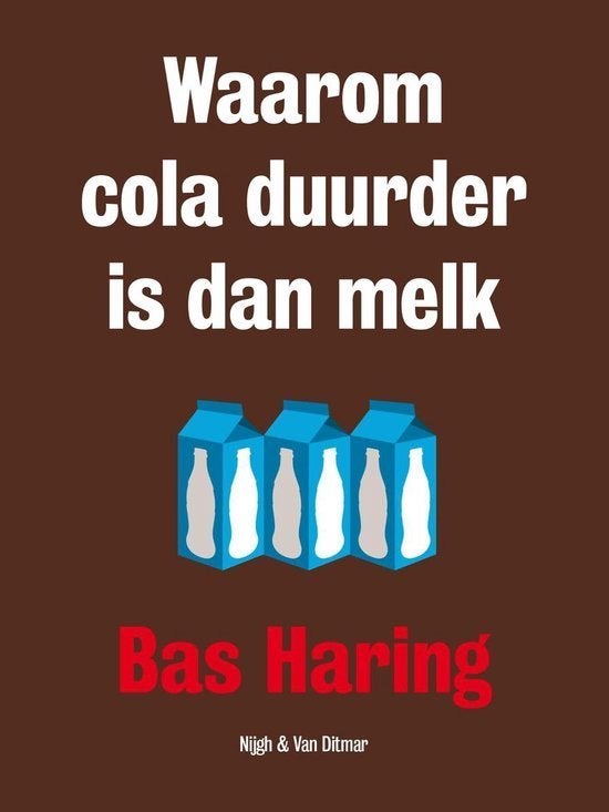 Bas Haring - Waarom is cola duurder dan melk, Ophalen of Verzenden, Nieuw, Economie en Marketing