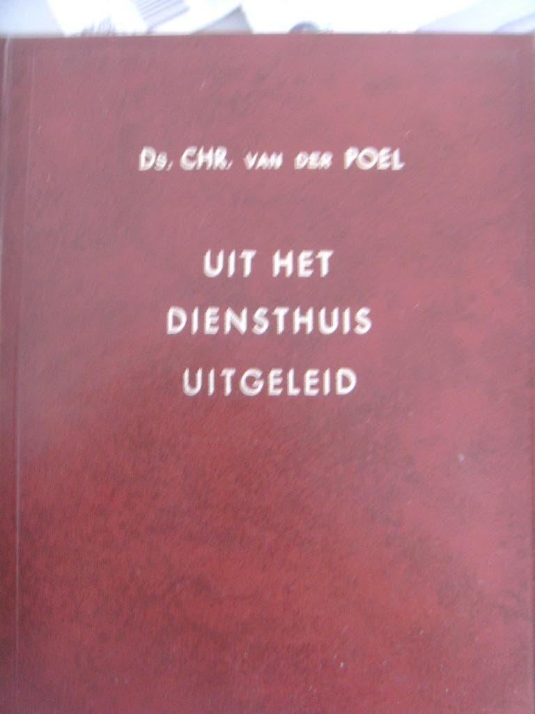 Uit het diensthuis uitgeleid. Ds. Chr. v.d. Poel., Ophalen of Verzenden, Nieuw, Ds. Chr. v.d. Poel, Christendom | Protestants