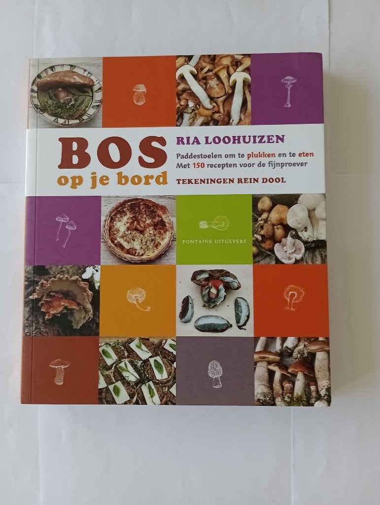 Bos op je bord.   Paddestoelen om te plukken en om te eten., Voorgerechten en Soepen, Ria Loohuizen, Nieuw, Ophalen of Verzenden