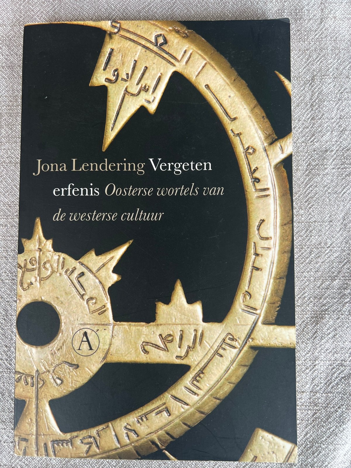 Vergeten erfenis: Oosterse wortels van westerse cultuur, Ophalen of Verzenden, Gelezen, Nederland
