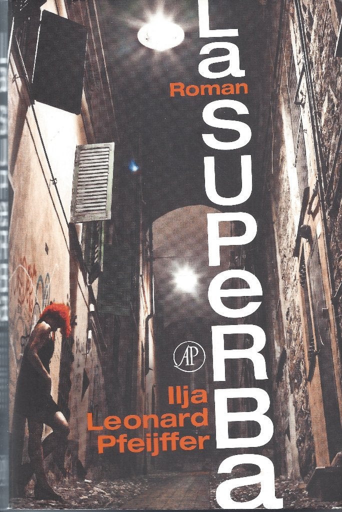 Ilja Leonard Pfeijffer- LA SUPERBA *Libris Literatuurprijs*, Ilja Leonard Pfeijffer, Ophalen of Verzenden, Zo goed als nieuw, Nederland