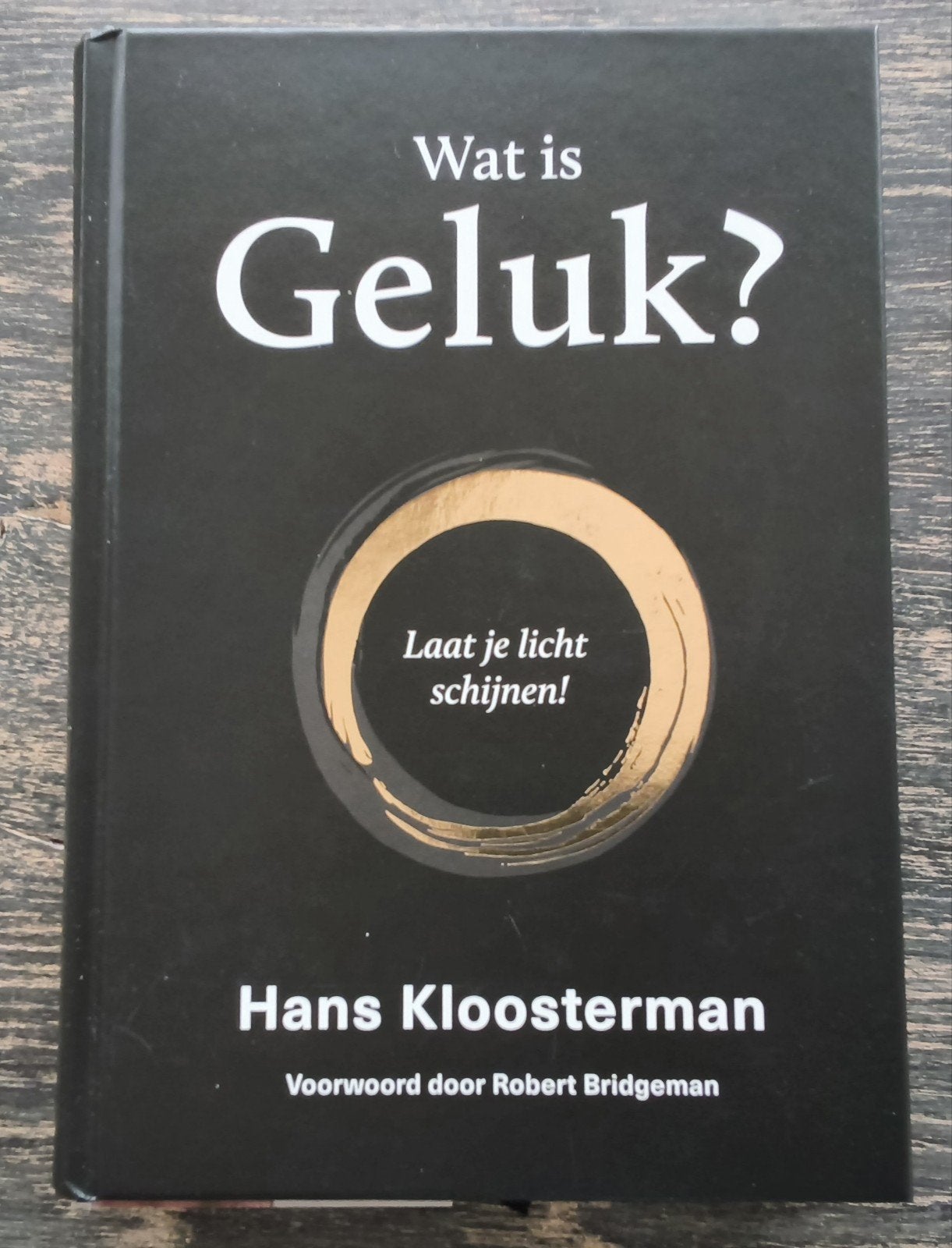 Wat is Geluk? Laat je licht schijnen! - Hans Kloosterman, Achtergrond en Informatie, Spiritualiteit algemeen, Ophalen of Verzenden