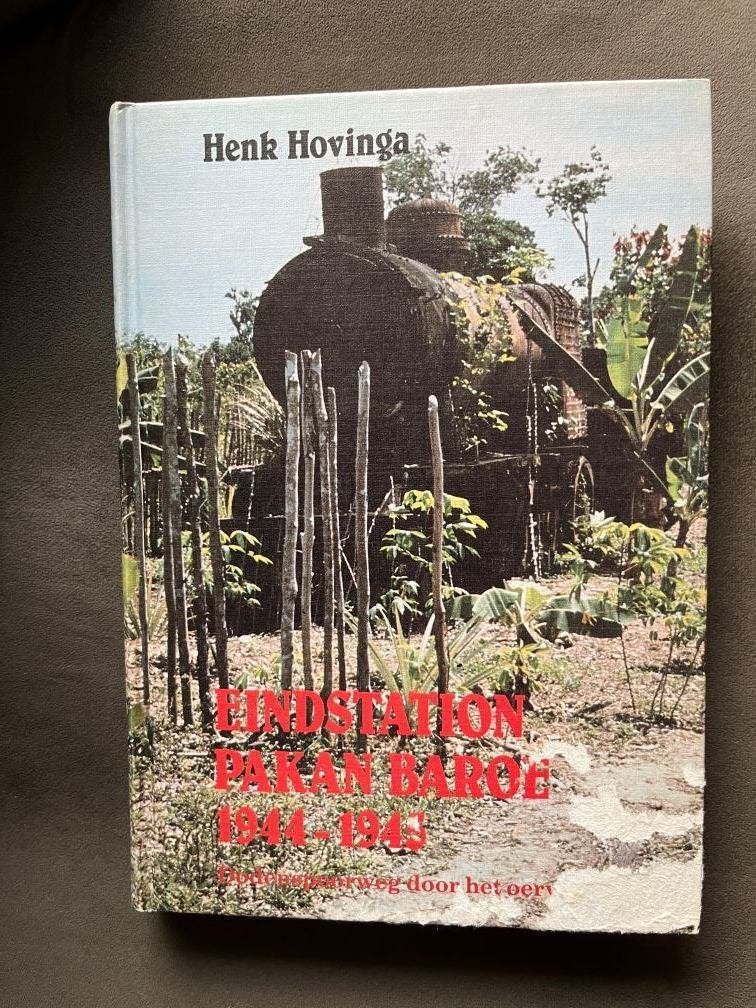 Eindstation Pakan Baroe 1944-1945 - Henk Hovinga, Tweede Wereldoorlog, Ophalen of Verzenden, Zo goed als nieuw, Landmacht