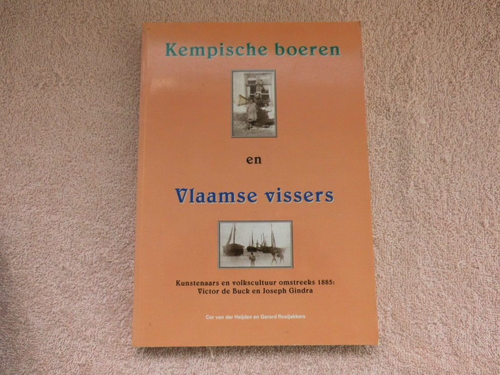 Kempische boeren en Vlaamse vissers - Kunstenaars en cultuur, Ophalen of Verzenden, Zo goed als nieuw, Cor van der Heijden en Gerard Rooijakkers