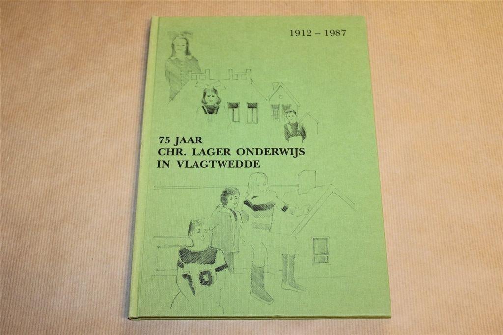 75 Jaar Christelijk Lager Onderwijs — Vlagtwedde 1912-1987, Boeken, Geschiedenis | Stad en Regio, Ophalen of Verzenden, Gelezen