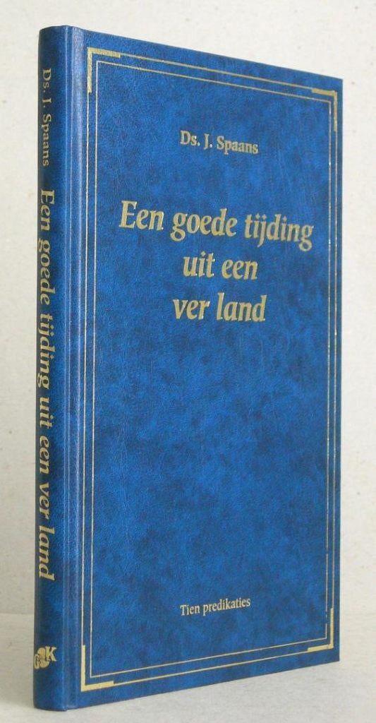 Ds. J. Spaans: Een goede tijding uit een ver land., Boeken, Godsdienst en Theologie, Gelezen, Christendom | Protestants, Ophalen of Verzenden