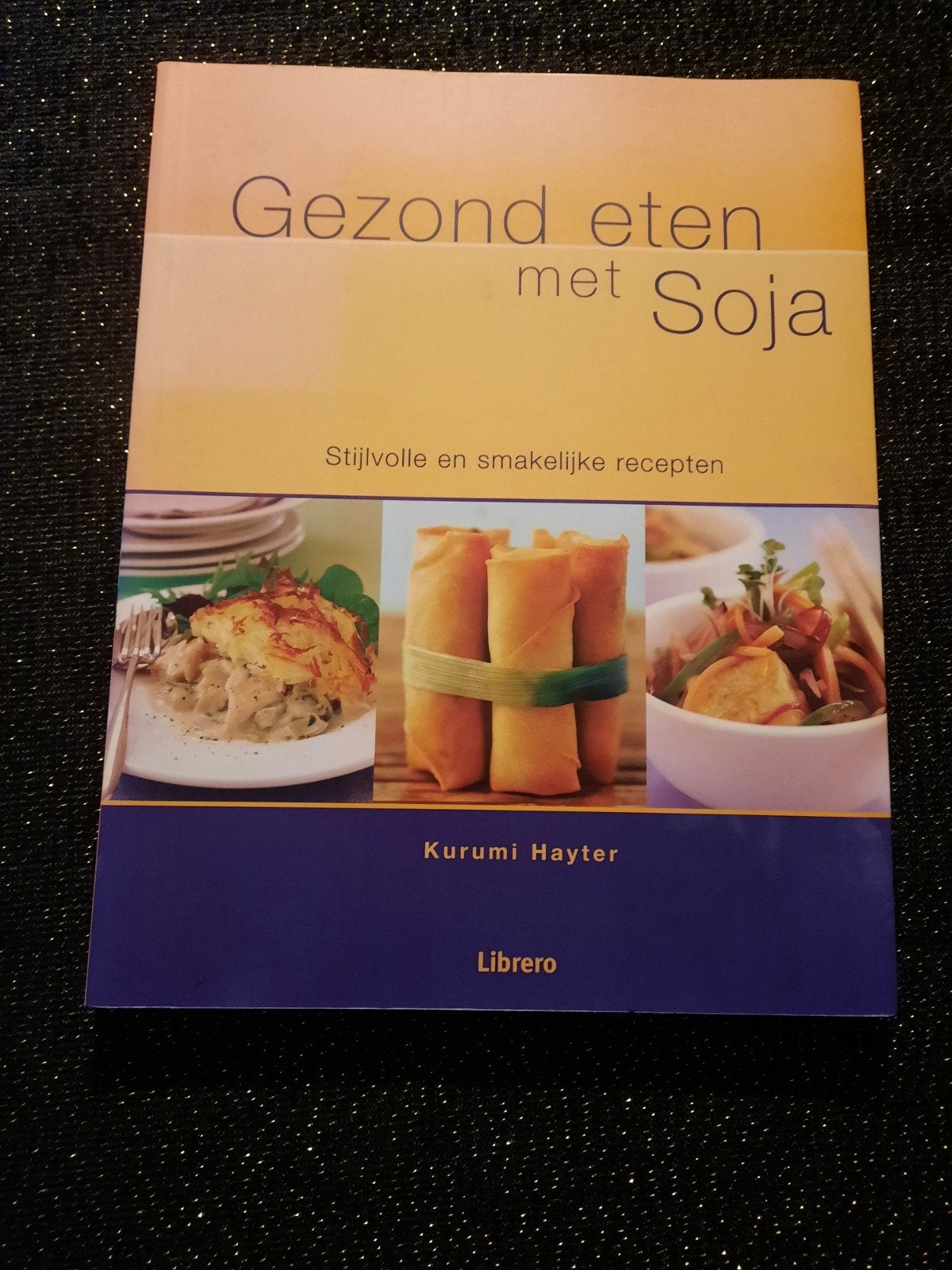 Gezond eten met Soja - Stijlvolle en smakelijke recepten, Ophalen of Verzenden