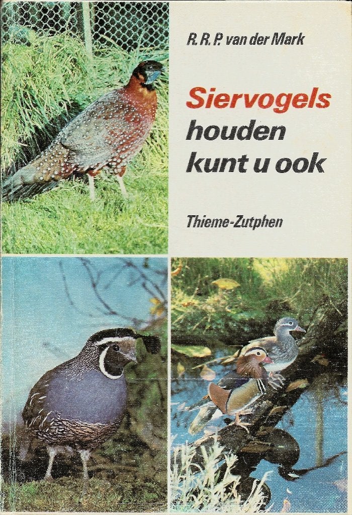 BOEK SIERVOGELS HOUDEN KUNT U OOK., Ophalen of Verzenden, Zo goed als nieuw, Vogels, R.R.P. van der Markt