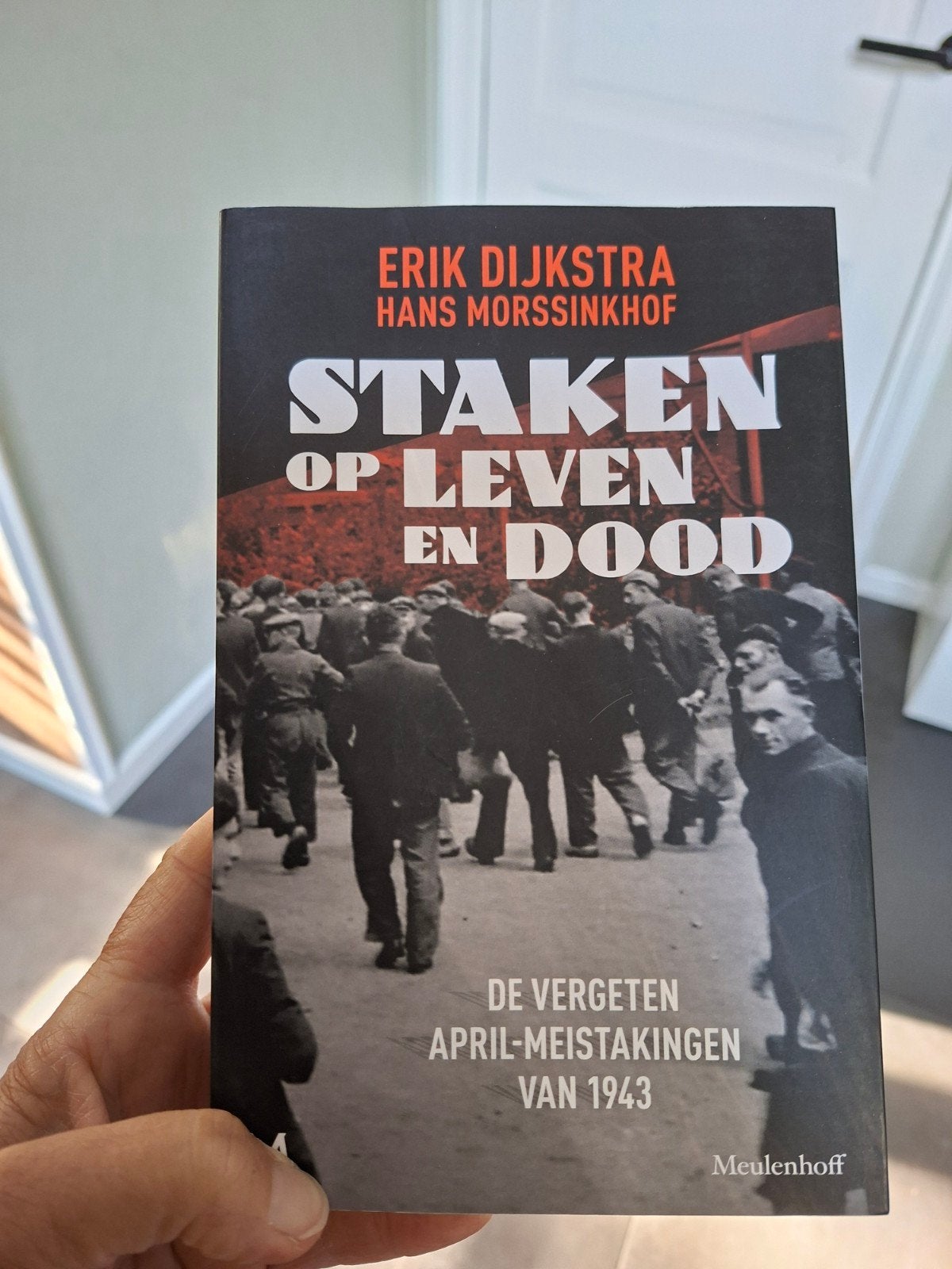 Staken op Leven en Dood: April-Meistakingen 1943, Tweede Wereldoorlog, Erik Dijkstra, Hans Morssinkhof, Ophalen of Verzenden, Zo goed als nieuw