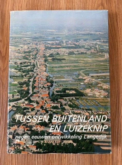 Tussen buitenland en luizeknip - negen eeuwen Langedijk, Boeken, Ophalen of Verzenden, Zo goed als nieuw, Jan Otto