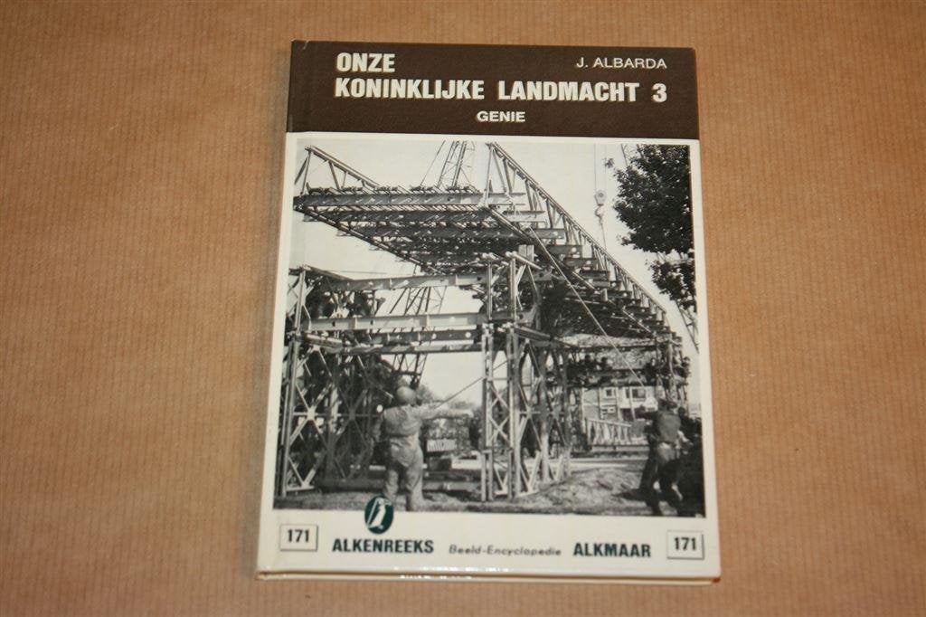 Boek - Onze Koninklijke Landmacht 3: Genie - J. Albarda, Verzamelen, N.v.t., N.v.t., Ophalen of Verzenden, Nederland