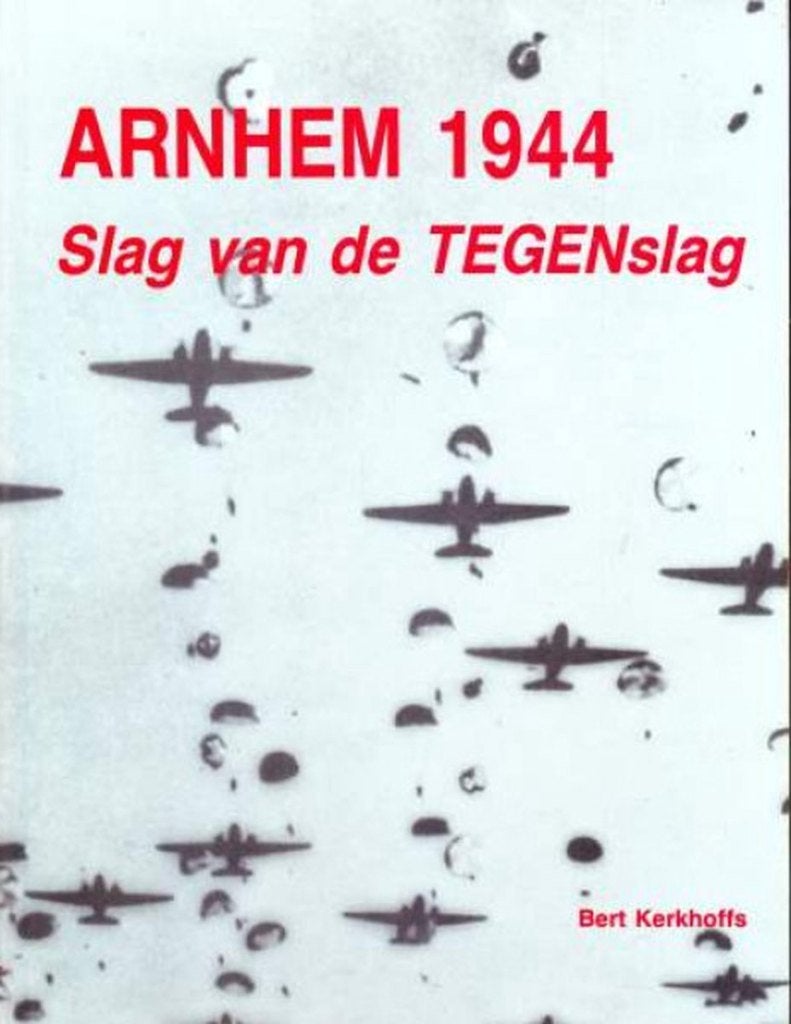 Arnhem 1944 Slag van de Tegenslag - Auteur: Bert Kerkhoffs, Tweede Wereldoorlog, Ophalen of Verzenden, Zo goed als nieuw, Bert kerkhoffs