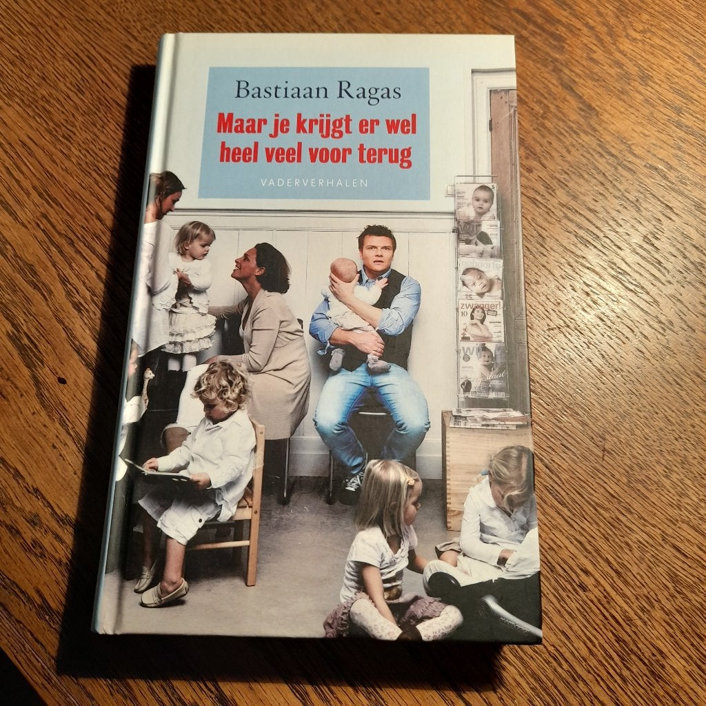 Bastiaan Ragas - Maar je krijgt er wel heel veel voor terug, Ophalen of Verzenden, Zo goed als nieuw, Zwangerschap en Bevalling