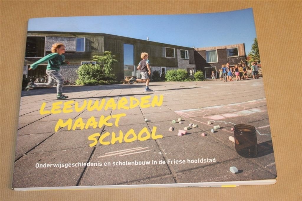 Leeuwarden Maakt School — Onderwijs & Scholenbouw Stad, Ophalen of Verzenden, Gelezen